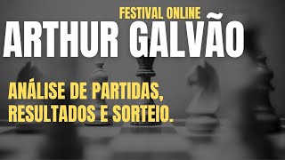 FESTIVAL ONLINE ARTHUR GALVÃO 2024  Análise de partidas resultados e sorteio [upl. by Halbeib]