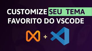 Como EDITAR um TEMA do VSCODE e os temas mais AGRADÃVEIS de usar [upl. by Adiv]