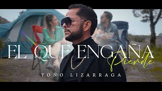 Toño Lizarraga  El que engaña pierde Video Oficial [upl. by Latisha]