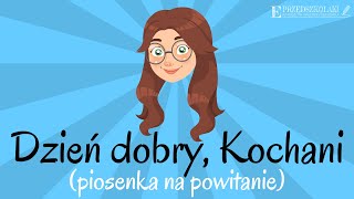 Dzień dobry Kochani piosenka na powitanie [upl. by Elleivad]