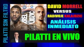 Pilatti en Vivo David Morrell vs Radivoje Kalajdzic Análisis Inmediato [upl. by Eeldarb160]