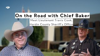 On the Road with Chief Baker Meet Lieutenant Travis Cook Hardin County Sheriffs Office [upl. by Gnim]