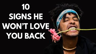 10 Signs He Wont Ever Love You Back [upl. by Rhianna]