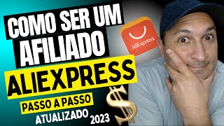 Aula Passo a Passo COMO SER UM AFILIADO ALIEXPRESS Atualizado 2023 [upl. by Cheke208]