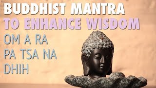 Buddhist Mantra to Enhance Wisdom  OM A RA PA TSA NA DHIH  Relaxing Meditation Music [upl. by Aikyt]