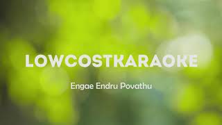 Engae Endru Povathu song Instrumental LowcosTKaraoke [upl. by Nauqes]