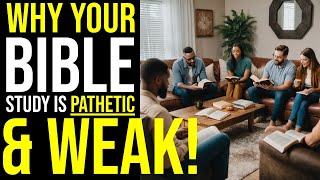 Why Your Home Bible Study Group is WEAK amp PATHETIC [upl. by Naiva986]