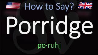 How to Pronounce Porridge CORRECTLY Meaning amp Pronunciation [upl. by Ekrub]