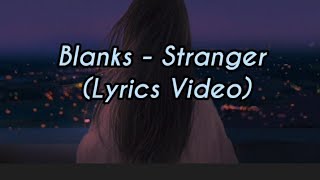 Blanks  Stranger Lyrics Video [upl. by Allen]