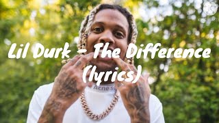 Lil Durk  The Difference lyrics [upl. by Sousa]