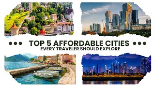 Top 5 Affordable Cities Every Traveler Should Explore  Epic Ventures [upl. by Dyraj]