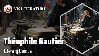 Théophile Gautier Master of Literary Expression  Writers amp Novelists Biography [upl. by Dowzall951]