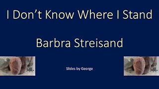 Barbra Streisand I Dont Know Where I Stand KARAOKE [upl. by Yrrum89]