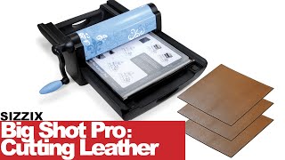 SIZZIX  Big Shot Pro Machine Cutting Leather [upl. by Follmer]