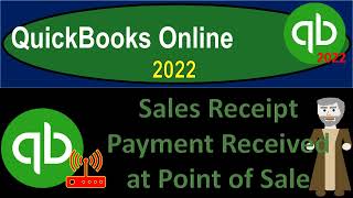 Sales Receipt Payment Received at Point of Sale 7140 QuickBooks Online 2022 [upl. by Amling328]