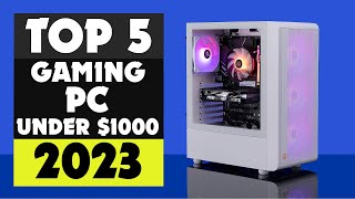 Best Prebuilt Gaming PC 2023 Under 1000 5 Quality Options [upl. by Restivo714]