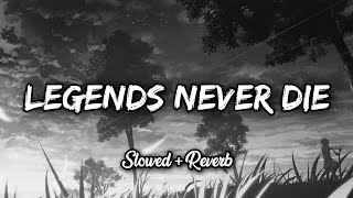 Legends Never Die • Slowed  Reverb  Ft League of Legends  Harshit JR [upl. by Tyrrell]