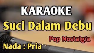 SUCI DALAM DEBU  KARAOKE  NADA PRIA COWOK  Pop Nostalgia  Iklim  Live Keyboard [upl. by Anitsirk]