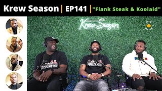 The Krew Season Podcast Episode 141  quotFlank Steak amp Koolaidquot [upl. by Connelly]