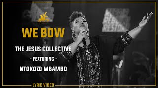 We Bow  The Jesus Collective ft Ntokozo Mbambo Lyric Video [upl. by Oralie]