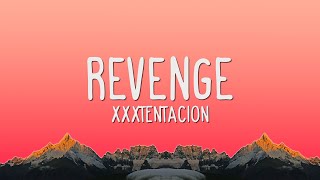 XXXTentacion  Revenge Lyrics [upl. by Nathanson522]