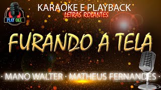 FURANDO A TELA  MANO WALTER ft MATHEUS FERNANDES  KARAOKE e PLAYBACK com letra rolante [upl. by Dasi]