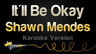 Shawn Mendes  Itll Be Okay Karaoke Version [upl. by Enomis464]