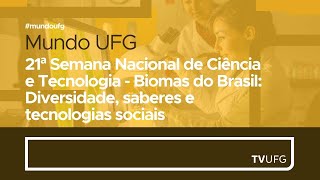 21ª Semana Nacional de Ciência e Tecnologia  Biomas do Brasil  MUNDO UFG [upl. by Lyndon]