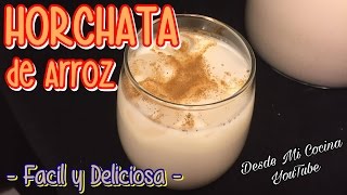 HORCHATA DE ARROZ Deliciosa y Facil  DESDE MI COCINA by Lizzy [upl. by Eiramlirpa]