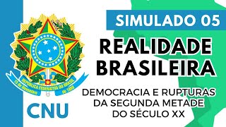 Simulado 05  Concurso Nacional Unificado  Realidade Brasileira  Democracia e Rupturas [upl. by Esinet]