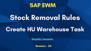 SAP EWM Stock Removal Rules  Create HU Warehouse Task  SAP EWM Revise Session  EWM Training [upl. by Hartman]