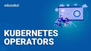 Kubernetes Operators  Kubernetes Controllers Explained  Kubernetes Training  Edureka [upl. by Esdnyl]