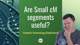 Are Small DNA cM Segments Valid  Genetic Genealogy Explained [upl. by Hadwyn977]