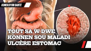 TOUT SA W DWE KONNEN SOU MALADI ULCÈRE DESTOMAC E22 [upl. by Zosi931]