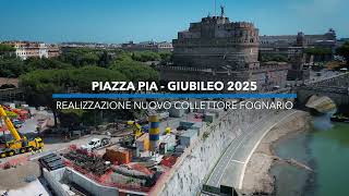 Piazza Pia  Giubileo 2025  Nuovo collettore fognario [upl. by Ardnuek]