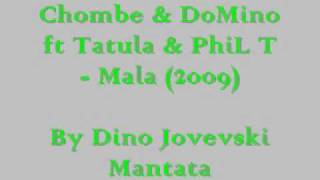 Chombe amp DoMino ft Tatula amp PhiL T  Mala 2009  LYRICS [upl. by Kapoor]