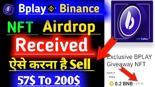 Bplay  Binance 🤑 NFT Airdrop received live how to Sell Bplay not 57 to 200 Sell NFT [upl. by Anrev]