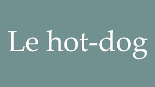 How to Pronounce Le hotdog The hot dog Correctly in French [upl. by Jariv]