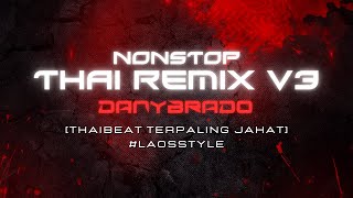 THAI REMIX V3 2024 by DANYBRADO THAIBEAT TERPALING JAHAT LAOS STYLE [upl. by Charis729]