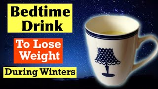 Bedtime Drink For Weight Loss  Winter Drink  Drink to Lose Fat  Hindi [upl. by Finlay199]