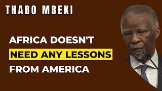 Africa Does Not Need Any Lessons From America About Its Own Future  Thabo Mbeki [upl. by Aviva800]