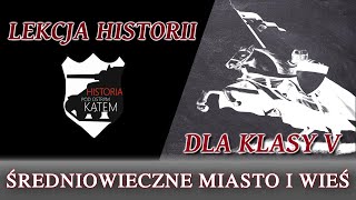 Średniowieczne miasto i wieś  Lekcje historii pod ostrym kątem  Klasa 5 [upl. by Frodina]