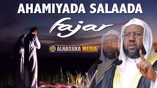 AHAMIYADA SALAADA FAJAR ᴴᴰ┇Sh Maxamed Idiris [upl. by Nnylacissej]