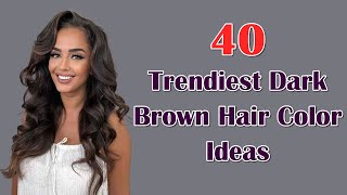 Rich and Radiant 40 Luxurious Dark Brown Hair Color Inspiration [upl. by Angid615]