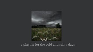 a playlist for the cold and rainy days  a playlist  rain [upl. by Frida]