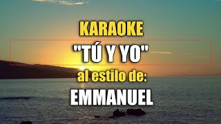 VLG Karaoke EMMANUEL  TÚ Y YO Mejor versión [upl. by Kelwen]