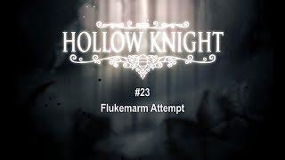 Hollow Knight 23 Flukemarm Attempt [upl. by Whitnell]