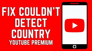 How To Fix We Couldnt Verify Your Country YouTube Premium [upl. by Okiron]