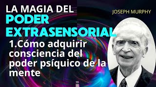 La Magia del Poder Extrasensorial JOSEPH MURPHY  CAPITULO 1 [upl. by Kovacs]