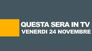 Stasera in tv  Programmi tv oggi venerdì 24 novembre 2017 Rai Mediaset La7 [upl. by Gault]